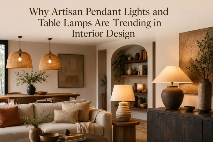 Why Artisan Pendant Lights and Table Lamps Are Trending in Interior Design