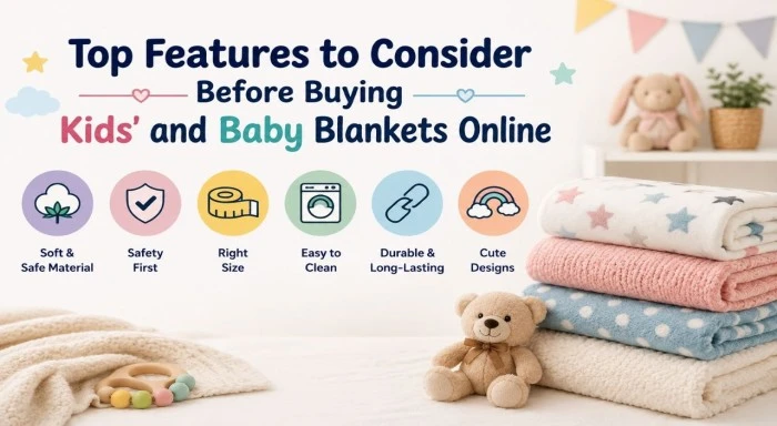 Top Features to Consider Before Buying Kids’ and Baby Blankets Online