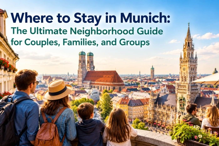 Where to Stay in Munich: The Ultimate Neighborhood Guide for Couples, Families, and Groups